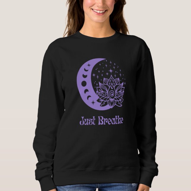 Yoga Moon Phase Lotus Flower Reiki Meditation Just Sweatshirt (Vorderseite)
