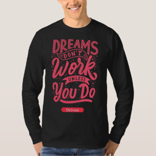 Yoga S Dream's Don't work, es sei denn, Sie treibe T-Shirt