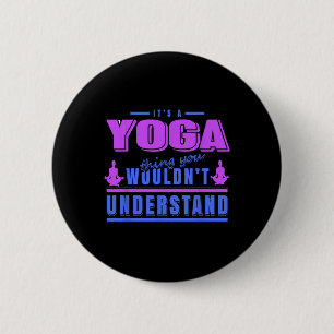Yoga-Sache, die du nicht verstehen würdest Meditat Button