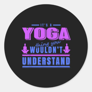 Yoga-Sache, die du nicht verstehen würdest Meditat Runder Aufkleber