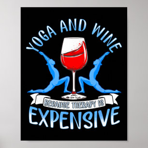 Yoga und Wein, weil Therapie teuer ist Lustiges Y Poster