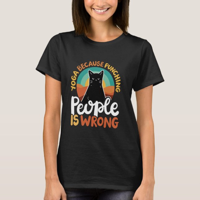 Yoga, weil das Schlagen von Menschen falsch ist T-Shirt (Vorderseite)