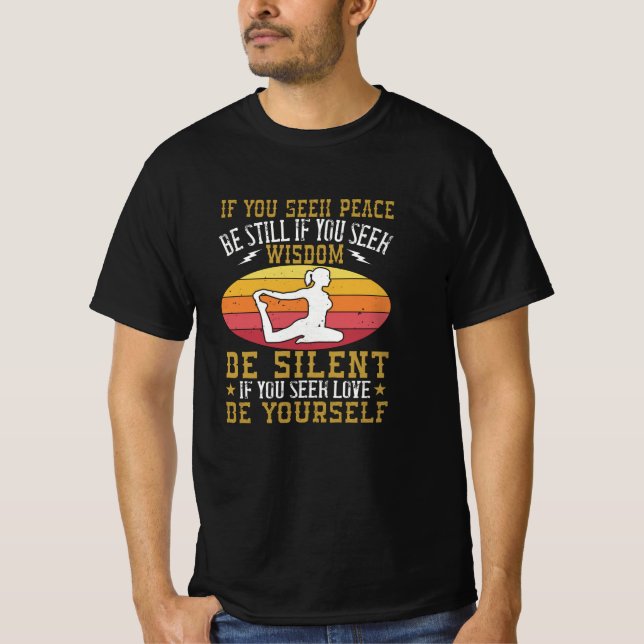 Yoga - Wenn Sie nach Frieden suchen, bleiben Sie T-Shirt (Vorderseite)