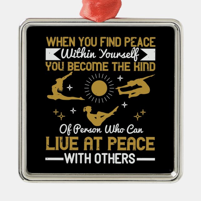 Yoga - When You Find Peace Within Yourself Ornament Aus Metall (Vorne)