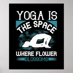 Yoga - Yoga ist der Raum, in dem Blume blühen Poster