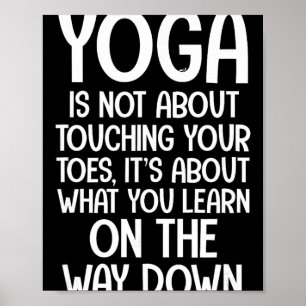 Yoga-Zitate Yoga geht nicht darum, deine Zehen zu Poster