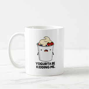 Yogurta, die mir den lustigen Yogurt Pun Kaffeetasse