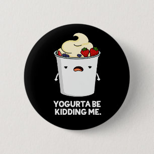 Yogurta werden mir lustigen Jogurt Pun Dark BG Button