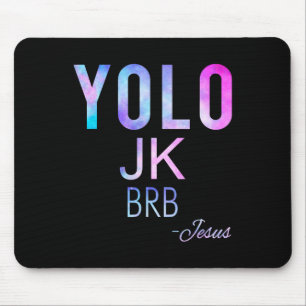 Yolo Jk Brb Jesus Funny Oaster Day Total Solar Ecl Mousepad