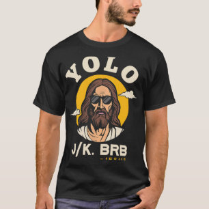 Yolo Jk Brb Jesus Funny Oster Christlich Faith Des T-Shirt