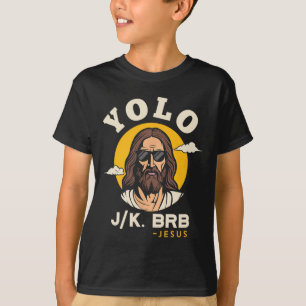 Yolo Jk Brb Jesus Funny Oster Christlich Faith Des T-Shirt