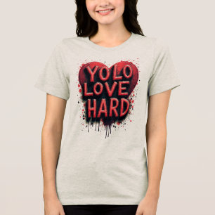 YOLO, Liebe hart Tri-Blend Shirt