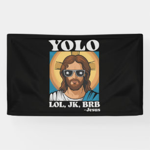 YOLO LOL JK BRB Jesus Funny Oaster Banner