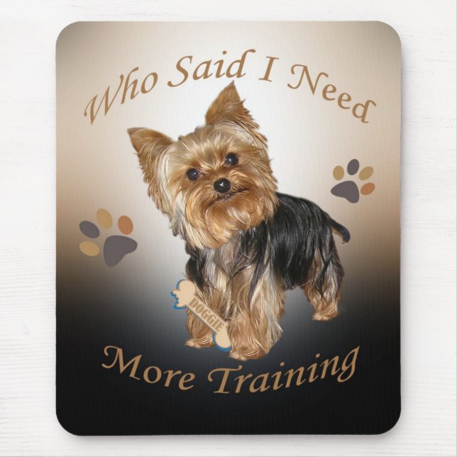Yorkie, der mich sagte, benötigt mehr Training Mousepad (Vorne)