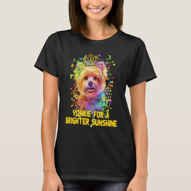 Yorkie For a Brighter Sunshine Yorkshire Terrier D T-Shirt (Vorderseite)