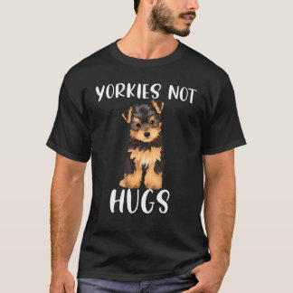 Yorkies Not Hugs Yorkshire Terrier Dog Mama Nicht  T-Shirt