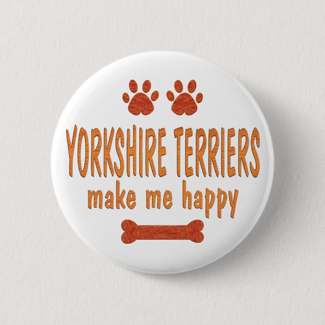Yorkshire-Terrier machen mich glücklich Button (Vorderseite)