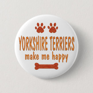Yorkshire-Terrier machen mich glücklich Button