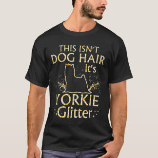 Yorkshire Terrier T-Shirt Das ist nicht Hundehaar,