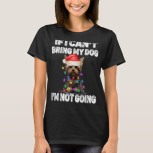 Yorkshire Terrier, wenn ich meinen Hund nicht mitb T-Shirt