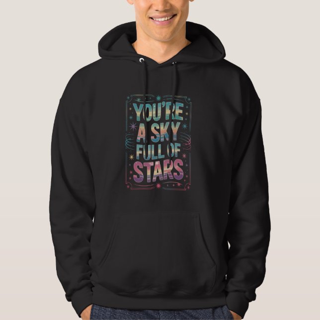 You2019re a Sky Full of Stars Hoodie (Vorderseite)