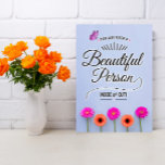 You Are a Beautiful Person, Inside and Out! Karte<br><div class="desc">Say happy birthday with this unique card featuring the message, "You are such a beautiful person inside and out!" Design appears with bright pink and orange gerbera daisies on bottom border and pink butterfly accent on top left. Inside has this message (customizable): May you be reminded on your special day...</div>