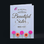 You Are a Beautiful Sister, Inside and Out! Karte<br><div class="desc">Encourage your Sister to see herself as you see her with this unique card featuring the message, "You are such a beautiful sister inside and out!" Design appears with bright pink and orange gerbera daisies on bottom border and pink butterfly accent on top left. Inside has this message (customizable): Having...</div>
