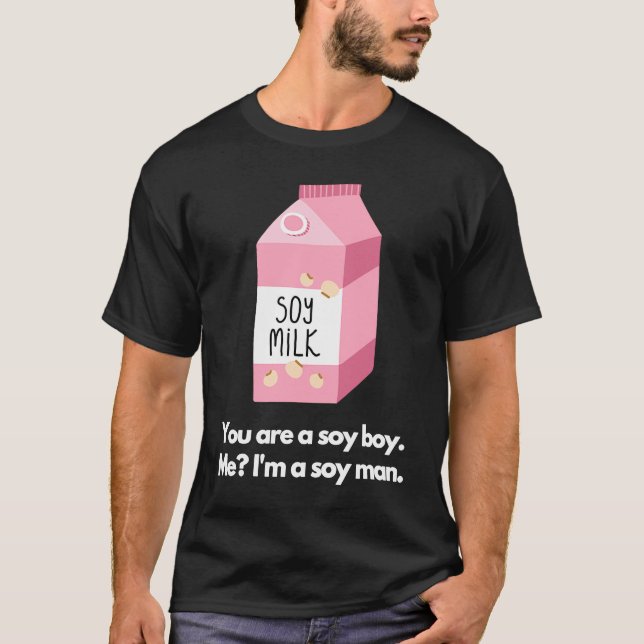 You are a soy boy Me I'm a soy man T-Shirt (Vorderseite)