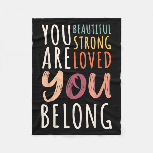 You Are Beautiful Loved Strong You Belong Motivati Fleecedecke (Vorderseite)