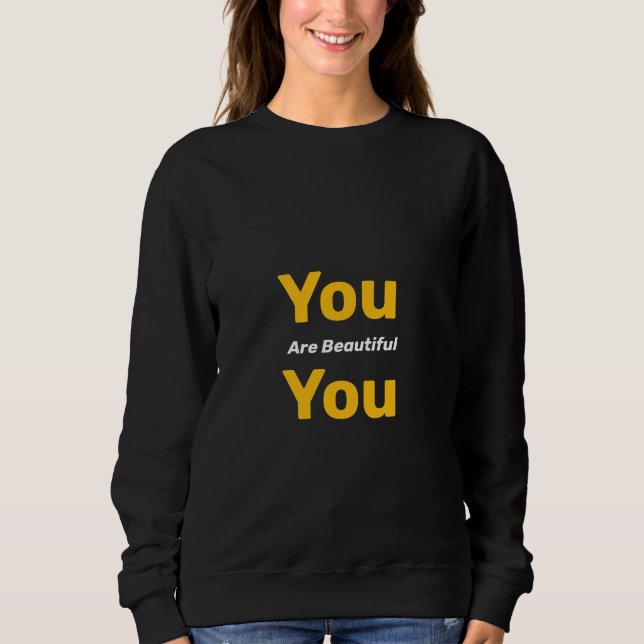 You are Beautiful Sweatshirt (Vorderseite)