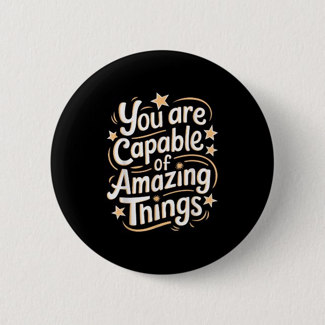 You Are Capable Of Amazing Things  Button (Vorderseite)