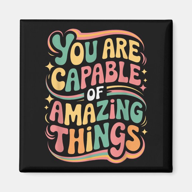 You Are Capable Of Amazing Things  Magnet (Vorne)