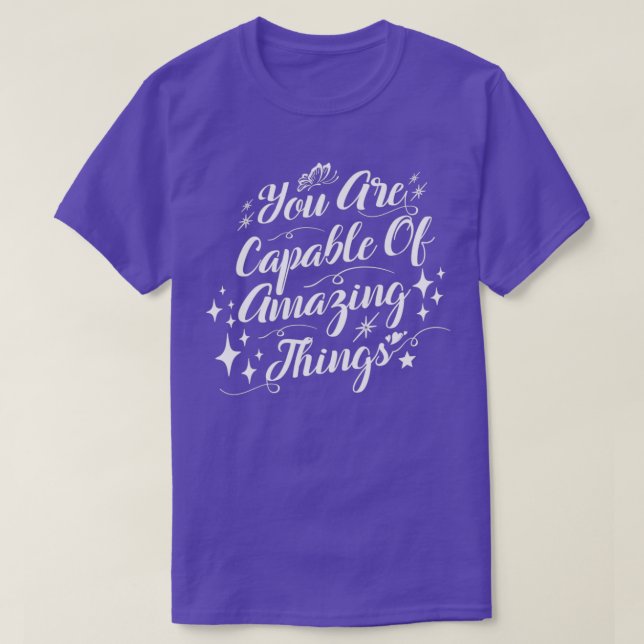 You Are Capable Of Amazing Things Motivational quo T-Shirt (Design vorne)