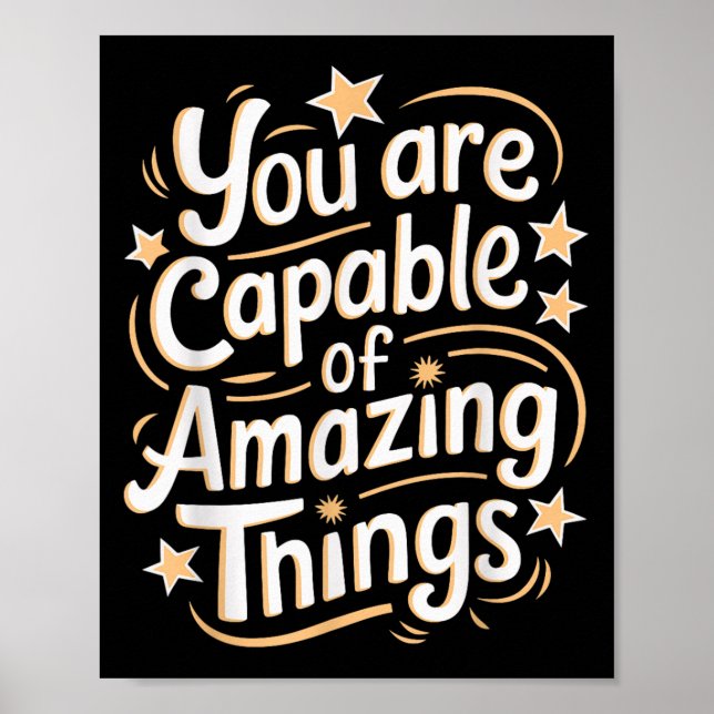 You Are Capable Of Amazing Things  Poster (Vorne)