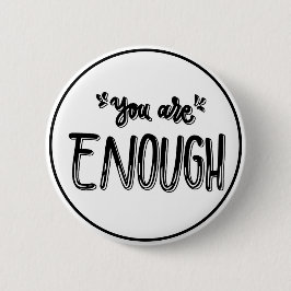 You Are Enough Black and White Minimalist  Button