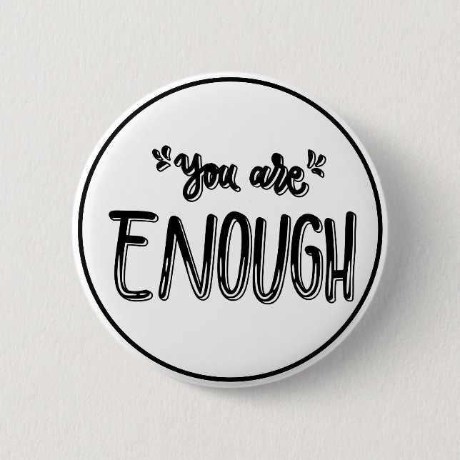 You Are Enough Black and White Minimalist  Button (Vorderseite)