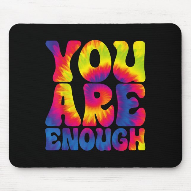 You Are Enough Funny Motivational Tie Dye  Mousepad (Vorne)