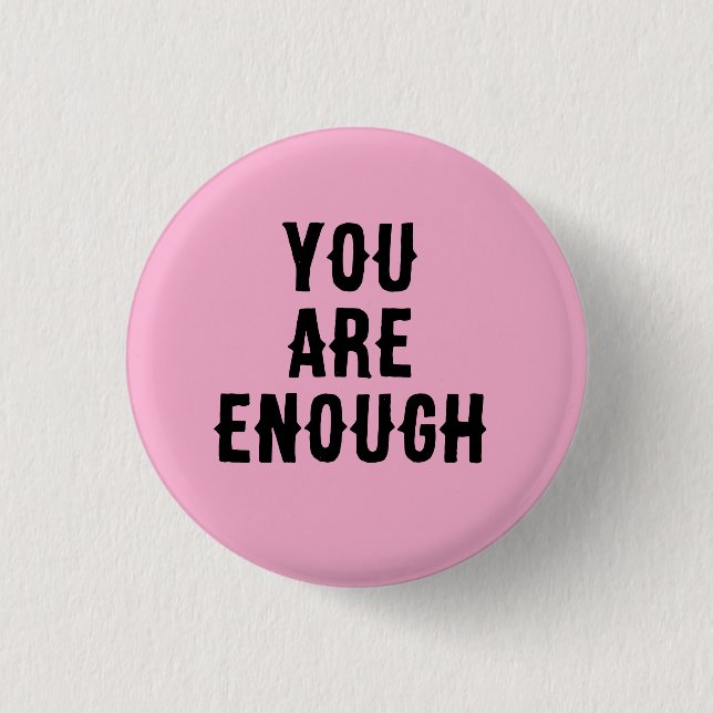 You Are Enough – Inspirational Quote  Button (Vorderseite)