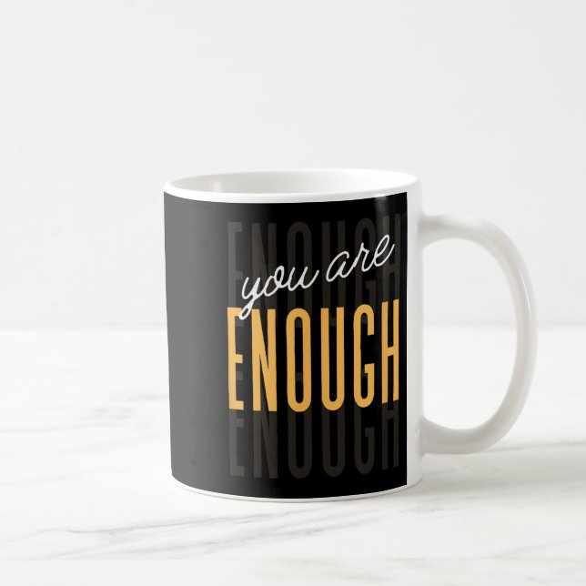 You Are Enough Sitive Gift Tee Uni-adults Black Sm Kaffeetasse (Rechts)