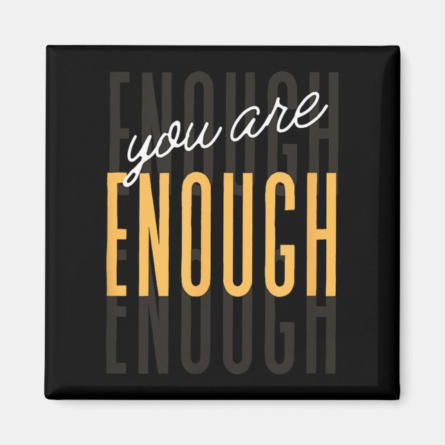 You Are Enough Sitive Gift Tee Uni-adults Black Sm Magnet (Vorne)