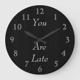 You Are Late Große Wanduhr