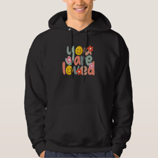 You Are Loved Positive Message Saying Quote Men Wo Hoodie