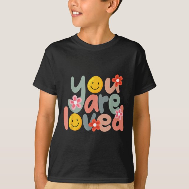 You Are Loved Sitive Message Saying Quote Men Wome T-Shirt (Vorderseite)