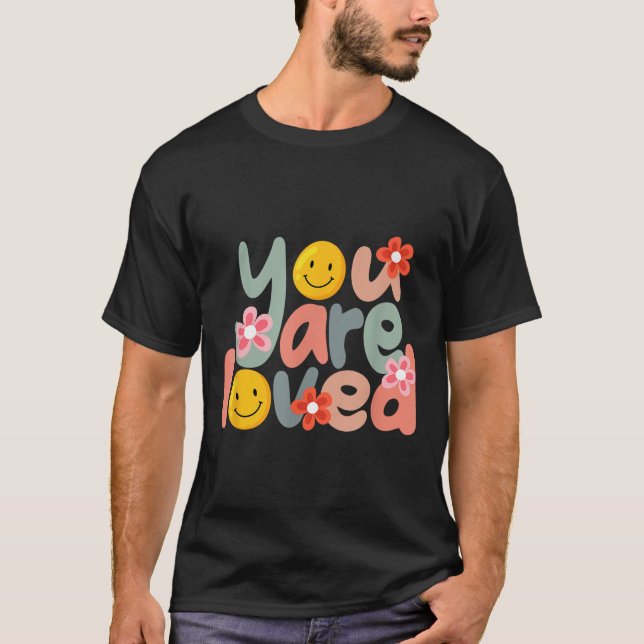 You Are Loved Sitive Message Saying Quote Men Wome T-Shirt (Vorderseite)