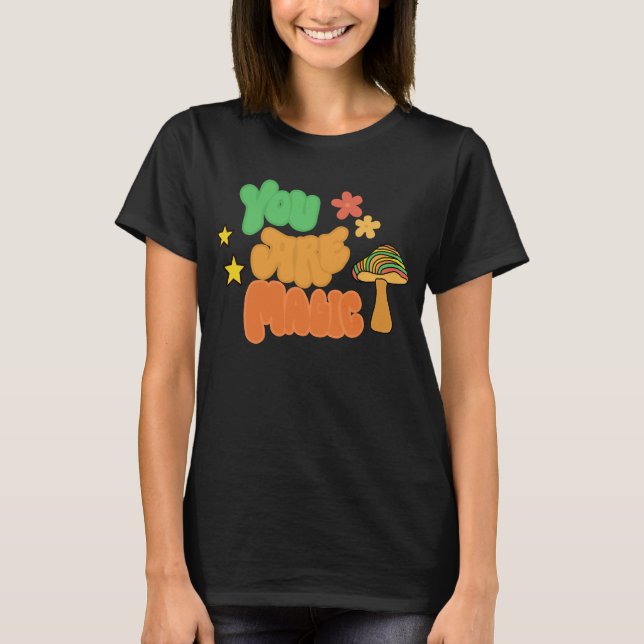 You Are Magic - Groovy Mushroom T-Shirt (Vorderseite)
