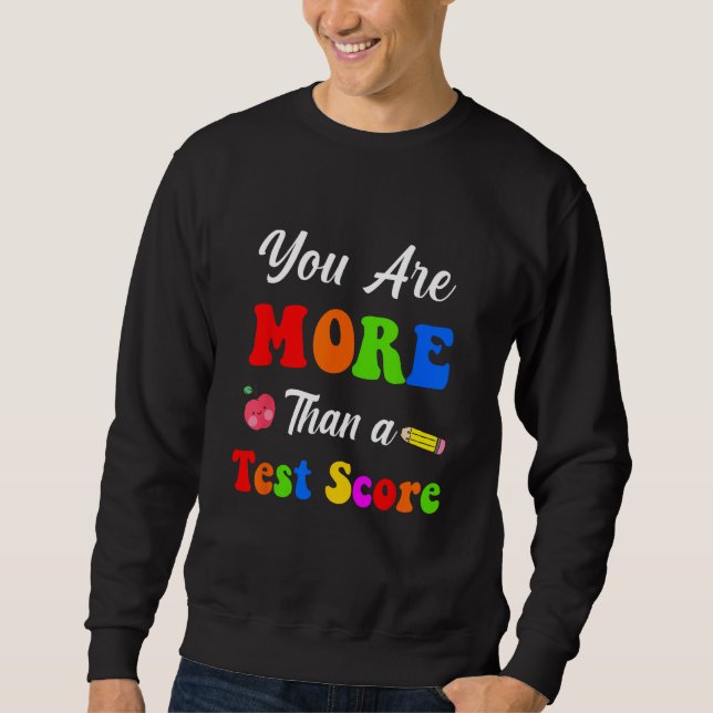 You Are More Than A Test Score Sweatshirt (Vorderseite)