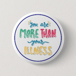 You Are More Than Your Illness Mental Health Button