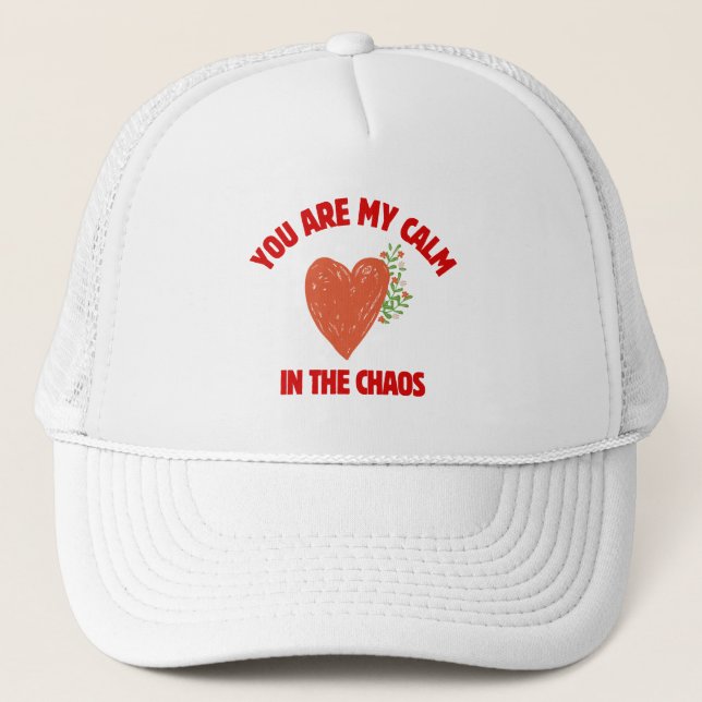 You Are My Calm in the Chaos Truckerkappe (Vorderseite)