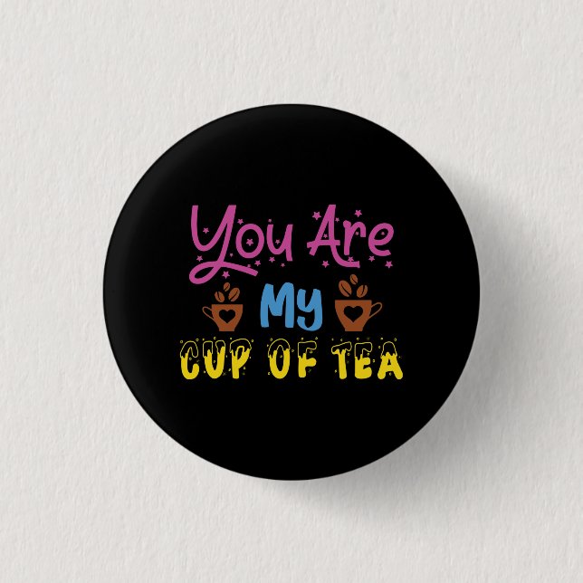 You Are My Cup Of Tea Valentine Button (Vorderseite)