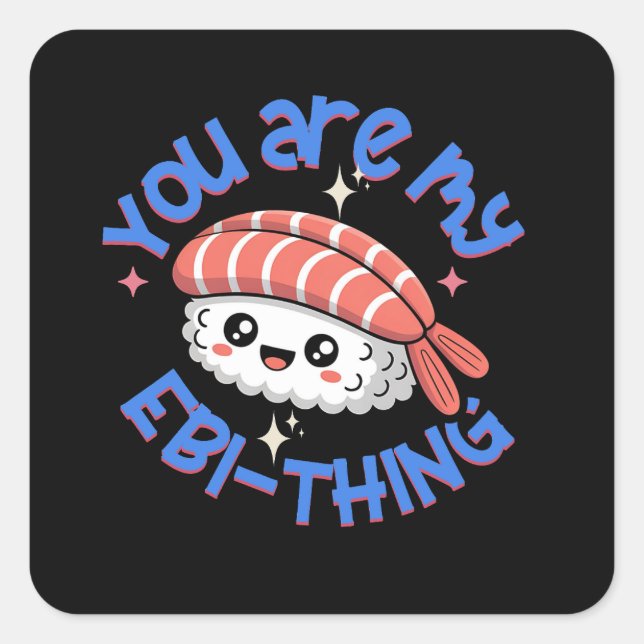 You are my Ebi-thing blue text Sushi Quadratischer Aufkleber (Vorderseite)